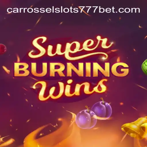 Discover the Excitement of SuperBurningWins at CarrosselSlots777: A Trustworthy Online Casino